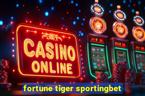 fortune tiger sportingbet